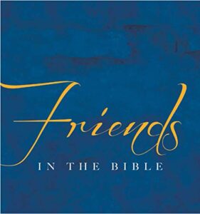 FRIENDS IN THE BIBLE